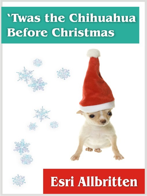 Title details for 'Twas the Chihuahua Before Christmas by Esri Allbritten - Available